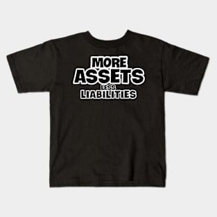 More Assets Less Liabilities Kids T-Shirt